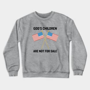 God's Children Are Not For Sale Crewneck Sweatshirt